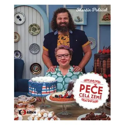 Peče celá země - Martin Poláček, kol., Mirka van Gils Slavíková, Josef Maršálek, Zlata Otavová