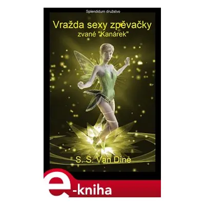 Vražda sexy zpěvačky zvané "Kanárek" - S.S. Van Dine