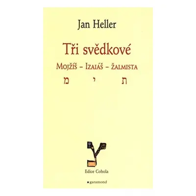 Tři svědkové. Mojžíš, Izaiáš, žalmista - Jan Heller