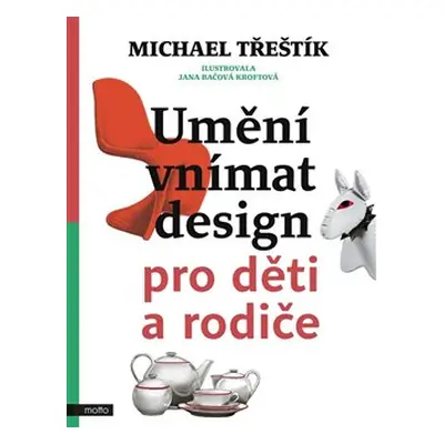 Umění vnímat design pro děti a rodiče - Michael Třeštík