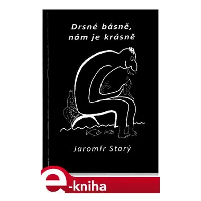 Drsné básně, nám je krásně - Jaromír Starý