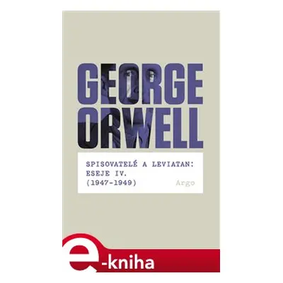 Spisovatelé a leviatan: Eseje IV. (1947-1949) - George Orwell