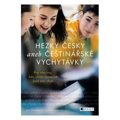 Hezky česky aneb Češtinářské vychytávky - Jana Skřivánková