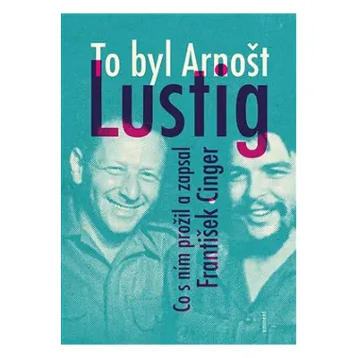 To byl Arnošt Lustig - František Cinger