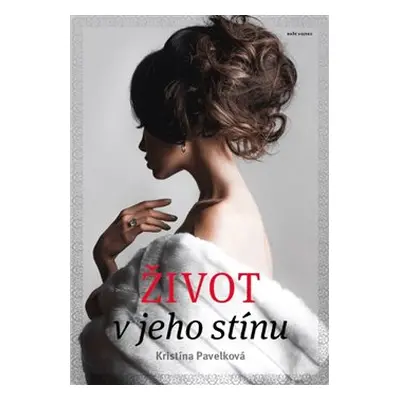 Život v jeho stínu - Kristína Pavelková