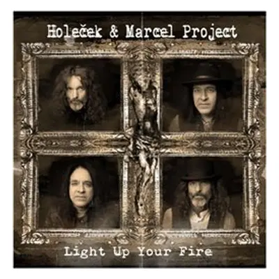 Light Up Your Fire - Holeček & Marcel Project