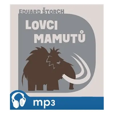 Lovci mamutů, mp3 - Eduard Štorch