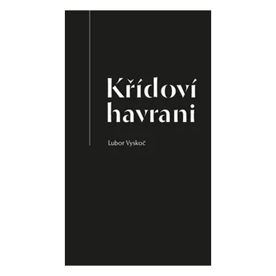 Křídoví havrani - Lubor Vyskoč