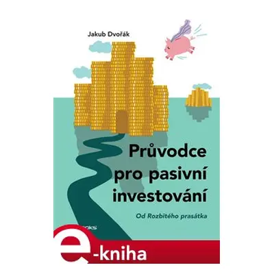 Průvodce pro pasivní investování - Jakub Dvořák