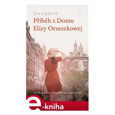 Příběh z Domu Elizy Orzeszkowej - Eva Lipková