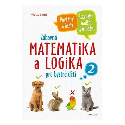 Zábavná matematika a logika pro bystré děti 2 - Václav Fořtík