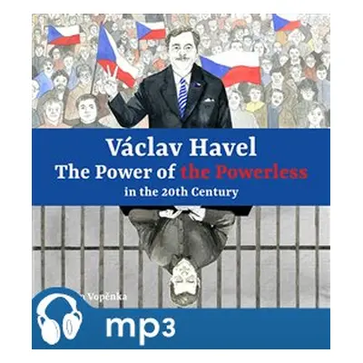 Václav HavelThe Power of the Powerless in the 20th Century, mp3 - Martin Vopěnka