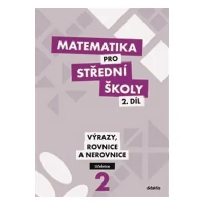 Matematika pro střední školy 2.díl Učebnice - Michaela Cizlerová