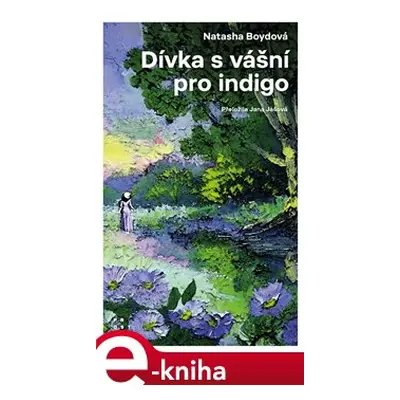 Dívka s vášní pro indigo - Natasha Boydová