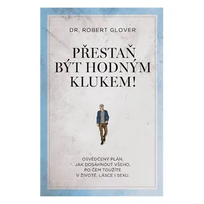 Přestaň být hodným klukem! - Robert Glover