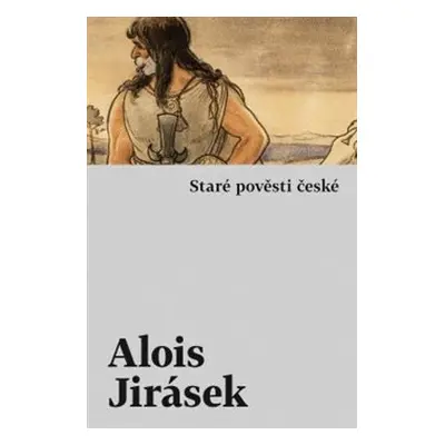 Staré pověsti české - Alois Jirásek