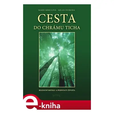 Cesta do chrámu ticha - Marie Mihulová, Milan Svoboda