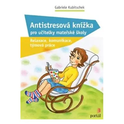 Antistresová knížka pro učitelky mateřské školy - Gabriele Kubitschek