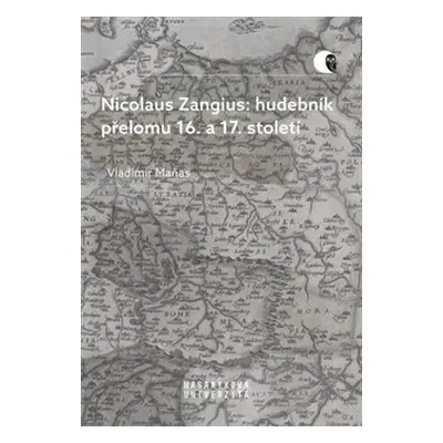 Nicolaus Zangius: hudebník přelomu 16. a 17. století - Vladimír Maňas