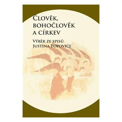 Člověk, bohočlověk a církev - Justin Popović