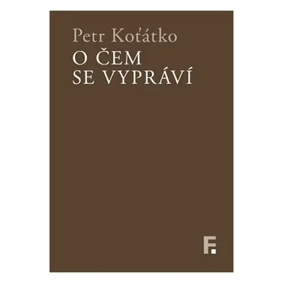 O čem se vypráví - Petr Koťátko