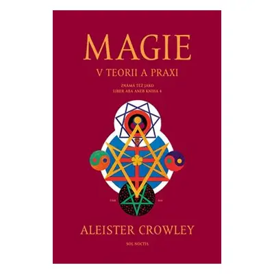 Magie v teorii a praxi - Aleister Crowley