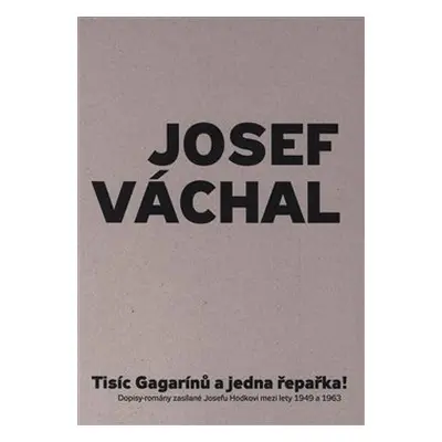 Tisíc Gagarínů a jedna řepařka - Josef Váchal