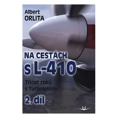 Na cestách s L-410 II. díl - Albert Orlita