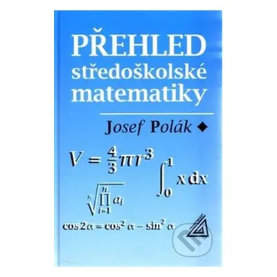 Přehled středoškolské matematiky - Josef Polák