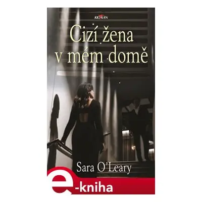 Cizí žena v mém domě - Sara O&apos;Leary