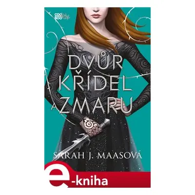 Dvůr křídel a zmaru - Sarah J. Maasová