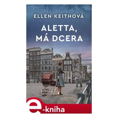 Aletta, má dcera - Ellen Keithová