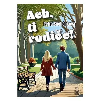 Ach, ti rodiče! - Petra Suchánková