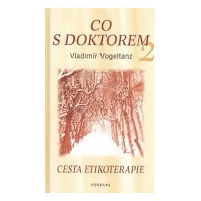 Co s doktorem 2 - Cesta etikoterapie - Vladimír Vogeltanz