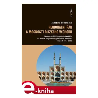 Regionální řád a mocnosti Blízkého východu - Martina Ponížilová