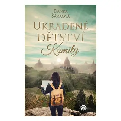 Ukradené dětství Kamily - Danka Šárková