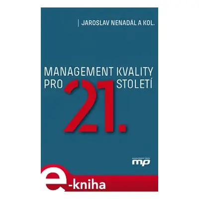 Management kvality pro 21. století - Jaroslav Nenadál, kolektiv