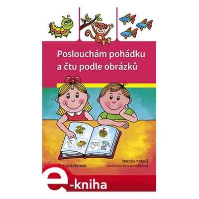 Poslouchám pohádku a čtu podle obrázků - Marcela Kotová