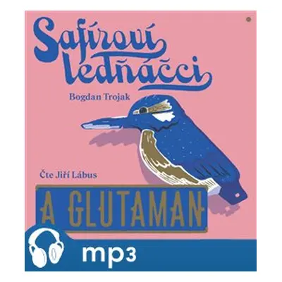 Safíroví ledňáčci a Glutaman, mp3 - Bogdan Trojak