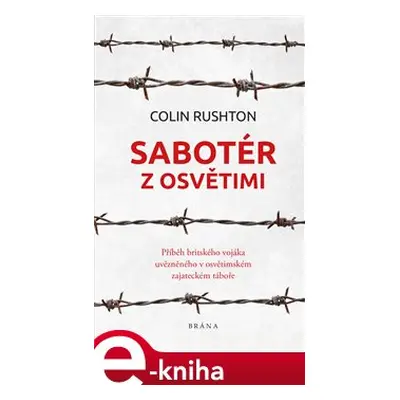 Sabotér z Osvětimi - Colin Rushton