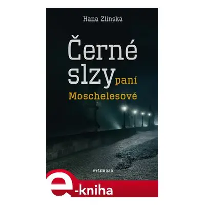 Černé slzy paní Moschelesové - Hana Zlínská