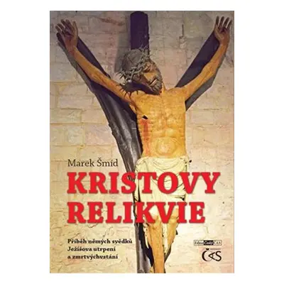 Kristovy relikvie - Marek Šmíd