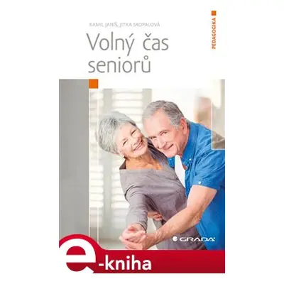 Volný čas seniorů - Kamil Janiš, Jitka Skopalová