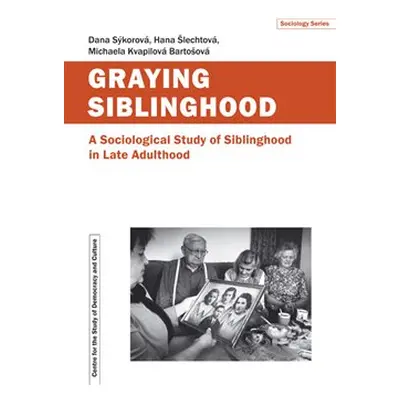 Graying Siblinghood - Dana Sýkorová, Hana Šlechtová, Michaela Kvapilová Bartošová