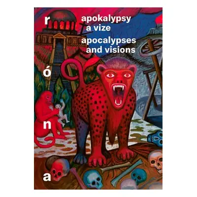 Apokalypsy a vize / Apocalypses and Visions - Jaroslav Róna, Barbora Půtová