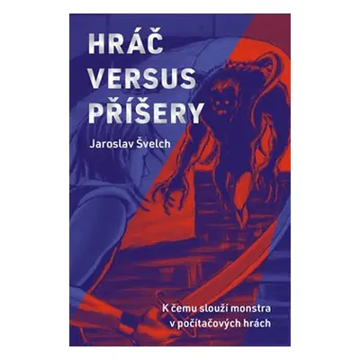 Hráč versus příšery - Jaroslav Švelch