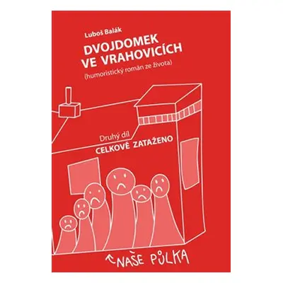 Dvojdomek ve Vrahovicích: Celkově zataženo - Luboš Balák