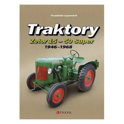 Traktory Zetor 15 - Zetor 50 Super - František Lupoměch