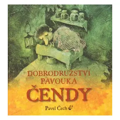 Dobrodružství pavouka Čendy - Pavel Čech