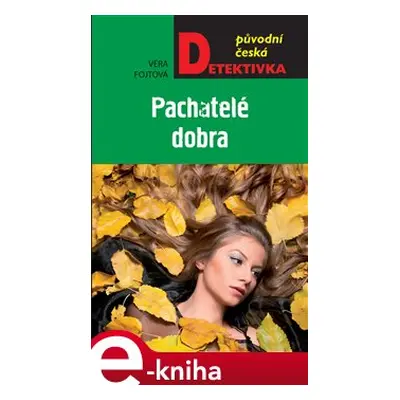 Pachatelé dobra - Věra Fojtová